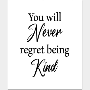 You will never regret being kind Posters and Art